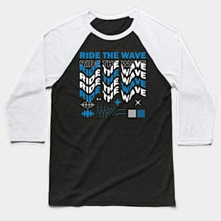 Ride The Wave Baseball T-Shirt